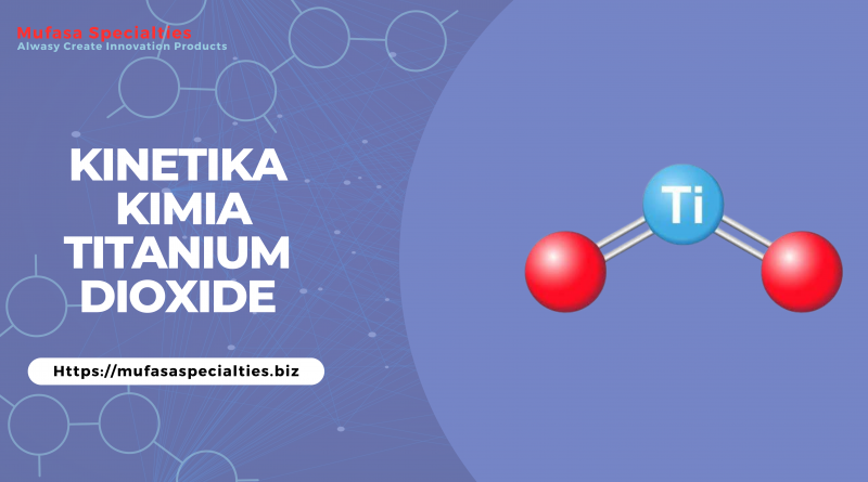 Kinetika Kimia Titanium Dioxide