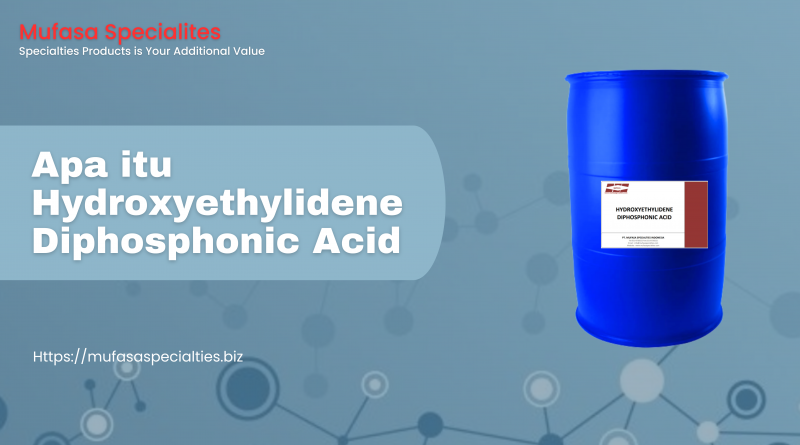 Apa itu Hydroxyethylidene Diphosphonic Acid