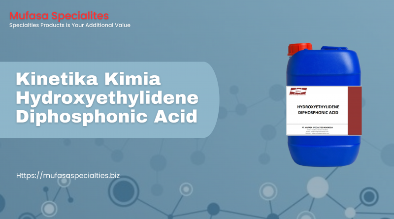 Kinetika Kimia Hydroxyethylidene Diphosphonic Acid
