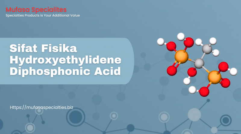 Sifat Fisika Hydroxyethylidene Diphosphonic Acid