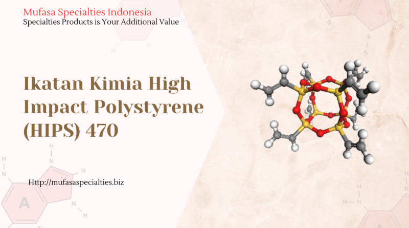 Ikatan Kimia High Impact Polystyrene (HIPS) 470 -