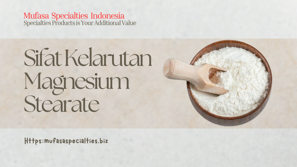 Sifat Kelarutan Magnesium Stearate