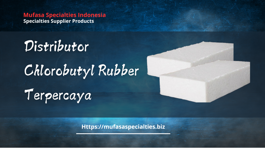 Distributor Chlorobutyl Rubber Terpercaya