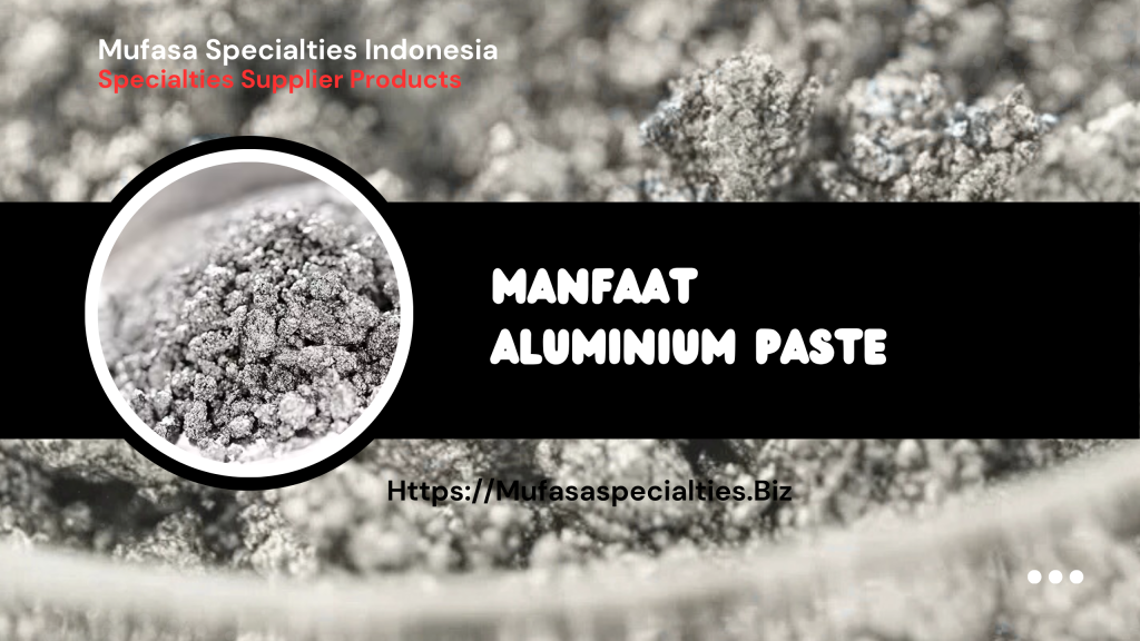 Manfaat Aluminium Paste