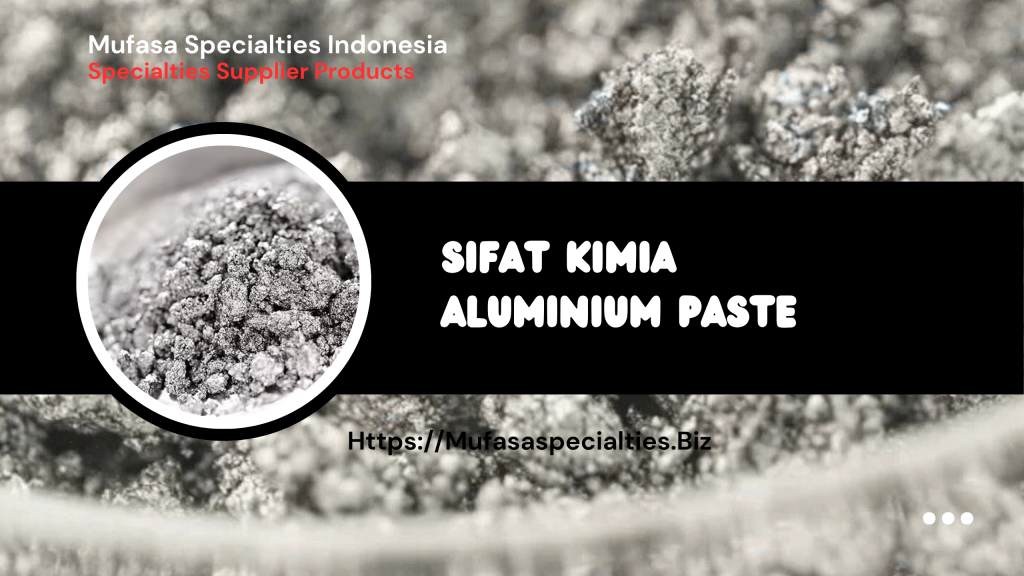 Sifat Kimia Aluminium Paste