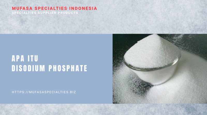 Apa Itu Disodium Phosphate