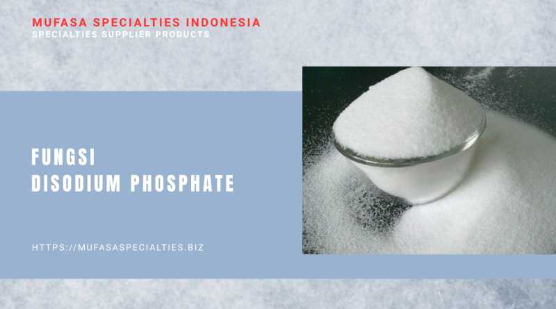 Fungsi Disodium Phosphate