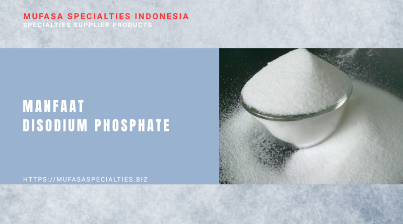 Manfaat Disodium Phosphate