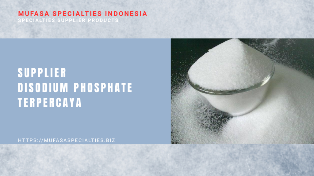 Supplier Disodium Phosphate Terpercaya